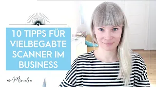 10 Business-Tipps für vielbegabte Scanner-Persönlichkeiten