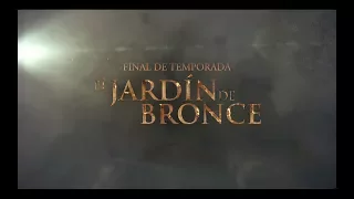 El Jardín de Bronce | Final de Temporada