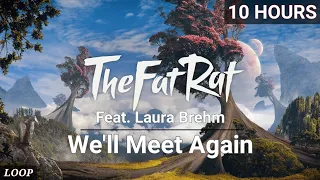 【 10 HOURS 】  TheFatRat & Laura Brehm - We'll Meet Again