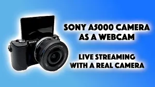 How to use a Sony A5000 As a Webcam | Budget Streaming Setup 2021