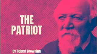 Robert Browning - The Patriot (Poetry Reading)