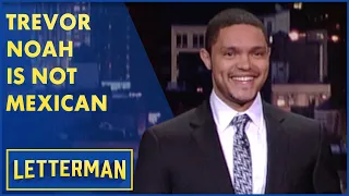 Trevor Noah Is Definitely Not Mexican | Letterman