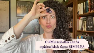 COMO trabalhar a SUA espiritualidade forma SIMPLES