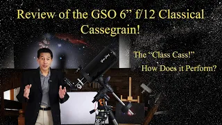 Review of the GSO 6" f/12 Classical Cassegrain - How Does the "Class Cass" Perform?