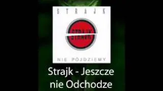 Strajk - Jeszcze nie odchodzę