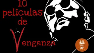 Top 10 Mejores Películas de VENGANZA