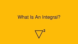 What Is an Integral?