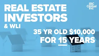 35 YR Old $10,000 For 15 Years - Real Estate Investors & WLI | IBC Global, Inc