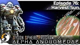 DYSON SPHERE PROGRAM — Alpha Andromedae 76 | Jan 2023 Update Gameplay - Harvest Sun