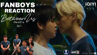 Fanboys Reaction l เชือกป่าน Between Us EP.1