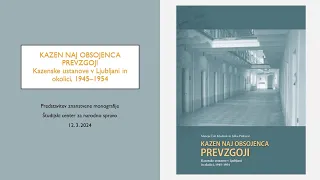 KAZEN NAJ OBSOJENCA PREVZGOJI: Kazenske ustanove v Ljubljani in okolici, 1945–1954_SCNR, 12. 3. 2024