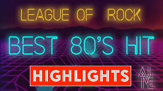 League of Rock | Best 80s Pop Hit  | HIGHLIGHTS