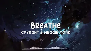 【Nightcore】→ Breathe || CPYRGHT & Meggie York ||  Lyrics
