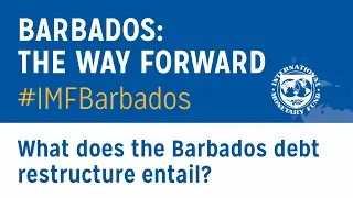 Barbados IMF program: What does the Barbados debt restructure entail?