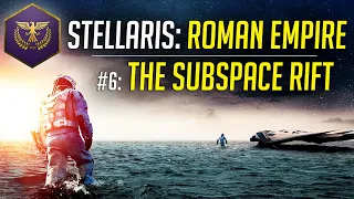 The Subspace Rift! - Let's Play Stellaris ROMAN EMPIRE - Ep.6 - Modded Gameplay