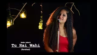 Tu Hai Wahi - Revisited  | Medlyn Jadaun | Latest Hindi 2017