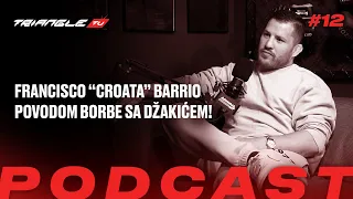 TRIANGLE PODCAST 12| Francisco "Croata" Barrio povodom borbe sa Džakićem na FNC u Beogradu!