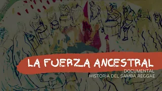 La Fuerza Ancestral - Documental sobre Samba Reggae y Samba Afro