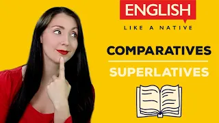 Comparatives And Superlatives - English Grammar Made Easier