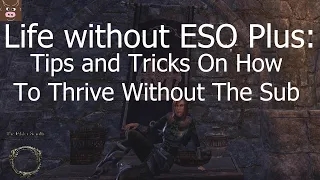 Life without ESO Plus: Tips and Tricks On How To Thrive Without The Sub