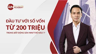 ĐẦU TƯ VỚI SỐ VỐN "TỪ 200 TRIỆU" TRONG BẤT ĐỘNG SẢN NHƯ THẾ NÀO ?? | DIỄN GIẢ RICH NGUYEN