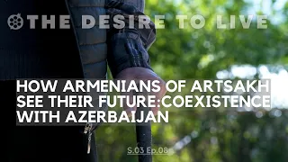 THE DESIRE TO LIVE: Dashushen, Artsakh S3E8
