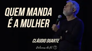 Cláudio Duarte - Quem manda é a mulher | Palavras de Fé