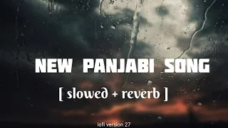 A New Panjabi song [ slowed + reverb ] official music video | new 2024 song |Latest panjabi song