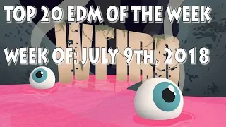 [Top 20] Best EDM Of July 2018 (Week Of July 9th)