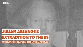 E60: Julian Assange's extradition to the US