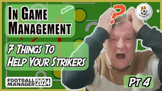 FM - Old Man Phil - FM 24  - In Game Management [PT 4] - 7 Things You Could Try If You Can't Score