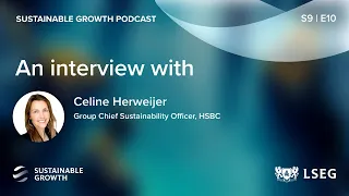 Dr Celine Herweijer: How HSBC is shaping transition policy | LSEG Sustainable Growth