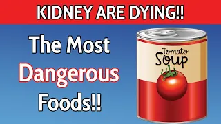 KIDNEYS ARE DYING! STOP Eating 7 Most Dangerous Foods Immediately