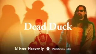 Mister Heavenly - Dead Duck [OFFICIAL MUSIC VIDEO]