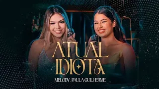 Melody e Paula Guilherme - Atual Idiota - Ela Tinha Tudo Que Eu Queria (Áudio Oficial)