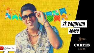 ZÉ VAQUEIRO - ACASO #LiveArraiáDoZéVaqueiro