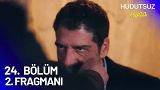 Hudutsuz Sevda 24. Bölüm 2. Fragmanı - YILMAZ!