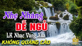 Bolero Chọn Lọc Cực Êm Tai - LK Nhạc Vàng Xưa Trữ Tình KHÔNG QUẢNG CÁO Ru Ngủ Đêm Khuya Cả Xóm Phê