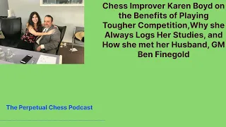 Karen Boyd on her Chess Study Regimen,Why She Plays Stronger Competition & How She Met Ben Finegold