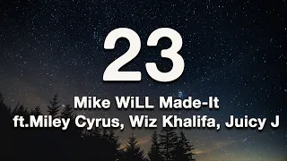 Mike WiLL Made-It - 23 ft. Miley Cyrus, Wiz Khalifa, Juicy J (Lyrics)