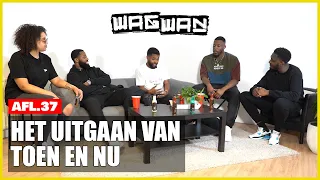 ERVARINGEN MET UITGAAN?! | AFL. 37 | #WAGWAN​​​​​​​​