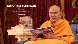 Guruhari Ashirwad, 6 May 2023 Morning, London, UK