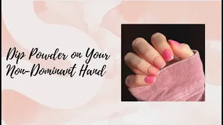 How to do Dip Powder on Your Non-Dominant Hand - Tutorial Using Vivid Glam Dip Powder