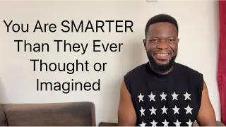 You Are So SMARTER Than They Ever Thought or Imagined 💪