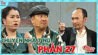 CHUYỆN NHÀ 7 NỤ #27:Lén ĂN Ở với SUI GIA,Trường Giang chết đứng khi bị Tiến Luật Thúy Ngân phát hiện