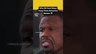 Why 50 Cent stays away from attractive women