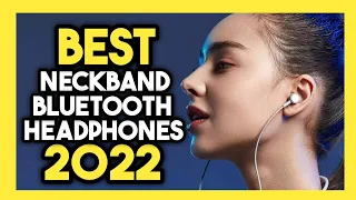 Top 7 Best Neckband Bluetooth Headphones In 2022