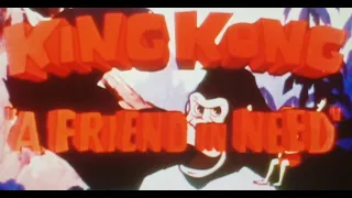 The King Kong Show Pilot A "A Friend in Need"