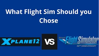 What Flight simulator should you chose/ X-plane 12 VS MSFS 2020