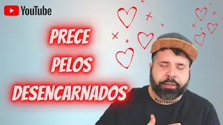 PRECE PELOS DESENCARNADOS #55